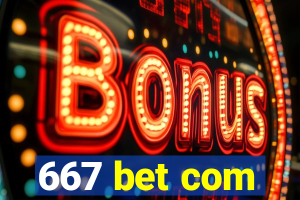 667 bet com